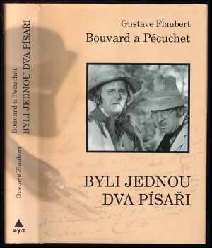 Byli jednou dva písaři : Bouvard a Pécuchet - Gustave Flaubert (2013, XYZ) - ID: 1661637
