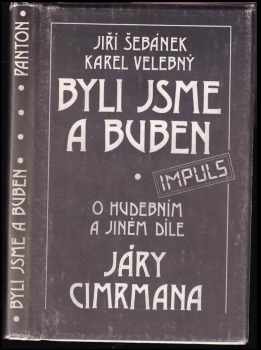 Byli jsme a buben : o hudebním a jiném díle Járy Cimrmana - Jiří Šebánek, Karel Velebný (1988, Panton) - ID: 592450