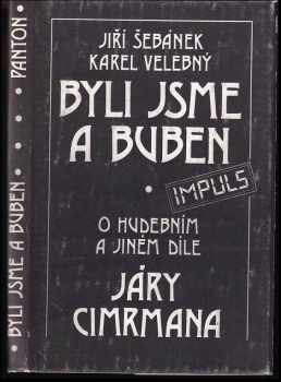 Byli jsme a buben : o hudebním a jiném díle Járy Cimrmana - Jiří Šebánek, Karel Velebný (1988, Panton) - ID: 477485