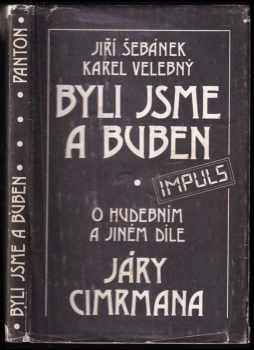 Byli jsme a buben : o hudebním a jiném díle Járy Cimrmana