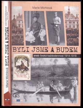 Byli jsme a budem, aneb, Česká každodennost 1914-1918
