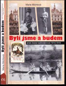 Byli jsme a budem, aneb, Česká každodennost 1914-1918