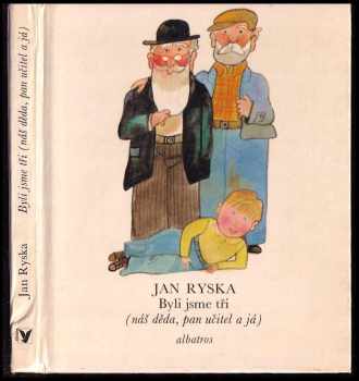 Byli jsme tři (náš děda, pan učitel a já) - Jan Ryska (1982, Albatros) - ID: 432034