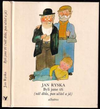 Jan Ryska: Byli jsme tři (náš děda, pan učitel a já)