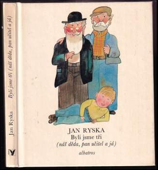 Jan Ryska: Byli jsme tři (náš děda, pan učitel a já)