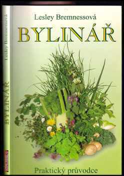 Lesley Bremness: Bylinář : zdraví, krása a radost : podnětná a praktická příručka