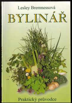 Bylinář : zdraví, krása a radost : podnětná a praktická příručka - Lesley Bremness (2004, Fortuna Print) - ID: 615344