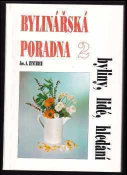 Bylinářská poradna 2 : Byliny, lidé, hledání - Josef Antonín Zentrich (1992, Fontána) - ID: 979084