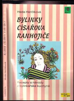 Bylinky císařova ranhojiče : Recepty a návody z bylinkářské kuchyně