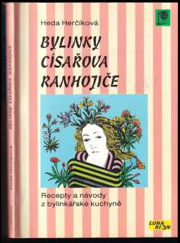 Bylinky císařova ranhojiče : Recepty a návody z bylinkářské kuchyně