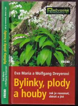 Eva-Maria Dreyer: Bylinky, plody a houby