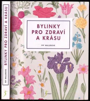 Pip Waller: Bylinky pro zdraví a krásu