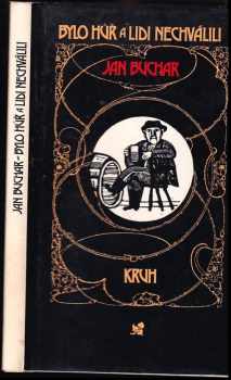 Bylo hůř a lidi nechválili - Jan Buchar (1984, Kruh) - ID: 647126