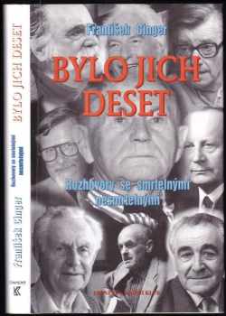 František Cinger: Bylo jich deset, aneb, Rozhovory se smrtelnými nesmrtelnými