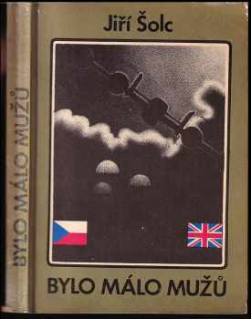 Bylo málo mužů : českoslovenští parašutisté na západní frontě za druhé světové války - Jiří Šolc (1990, Merkur) - ID: 735851