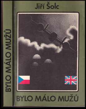 Bylo málo mužů : českoslovenští parašutisté na západní frontě za druhé světové války - Jiří Šolc (1990, Merkur) - ID: 798133