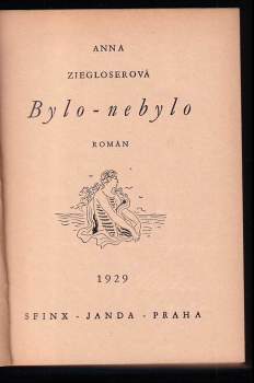 Anna Ziegloserová: Bylo - nebylo - DEDIKACE / PODPIS ANNA ZIEGLOSEROVÁ - VĚNOVÁNÍ ST. KOHOUTOVI - TYPOGRAF