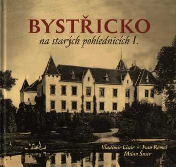 Milan Šustr: Bystřicko na starých pohlednicích
