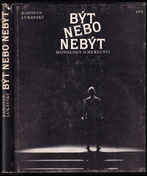 Být nebo nebýt : monology o herectví - Radovan Lukavský, Jaromír Svoboda (1985, Státní pedagogické nakladatelství) - ID: 761706
