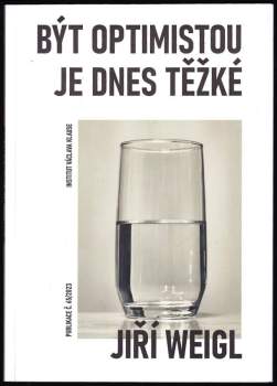 Jiří Weigl: Být optimistou je dnes těžké
