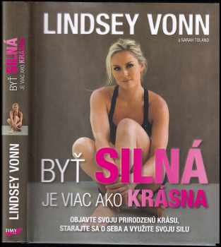 Byť silná je viac ako krásna : objavte svoju prirodzenú krásu, starajte sa o seba a využite svoju silu