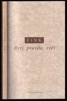 Eugen Fink: Bytí, pravda, svět