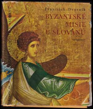 František Dvorník: Byzantské misie u Slovanů