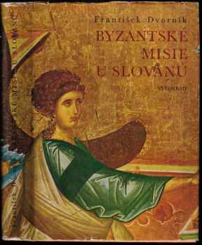 František Dvorník: Byzantské misie u Slovanů