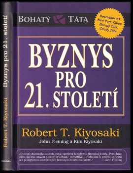 Byznys pro 21. století - Robert T Kiyosaki (2021, Euromedia Group) - ID: 2256855