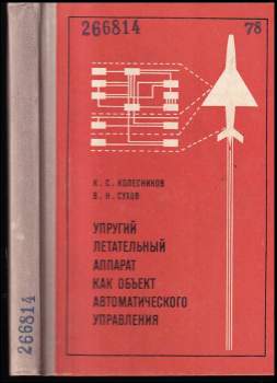 Konstantin Sergejevič Kolesnikov: Упругий летательный аппарат как объект автоматыčеского управления