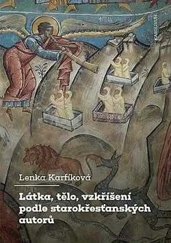 Látka, tělo, vzkříšení podle starokřesťanských autorů