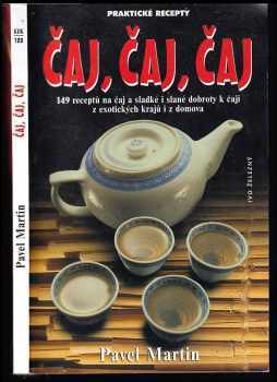 Čaj, čaj, čaj, aneb, Recepty na čaj, s čajem i k čaji