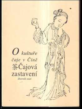 Čajová zastavení : o kultuře čaje v Číně : sborník statí (1998, Česko-čínská společnost) - ID: 360785