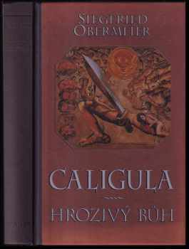 Caligula - hrozivý bůh - Siegfried Obermeier (1996, Ikar) - ID: 751570