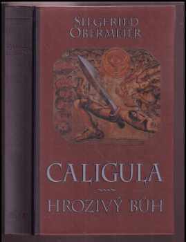 Caligula - hrozivý bůh - Siegfried Obermeier (1996, Ikar) - ID: 478537