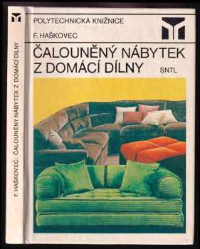 Čalouněný nábytek z domácí dílny - František Haškovec (1984, Státní nakladatelství technické literatury) - ID: 777542
