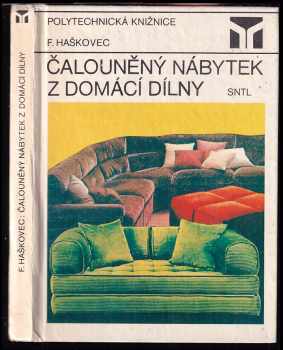 Čalouněný nábytek z domácí dílny - František Haškovec (1984, Státní nakladatelství technické literatury) - ID: 831759