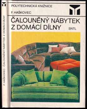 Čalouněný nábytek z domácí dílny - František Haškovec (1984, Státní nakladatelství technické literatury) - ID: 738407