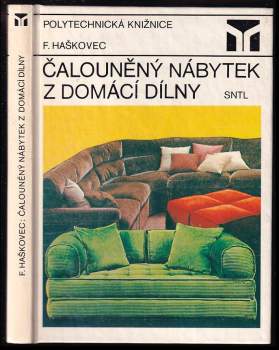 Čalouněný nábytek z domácí dílny - František Haškovec (1984, Státní nakladatelství technické literatury) - ID: 777626