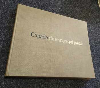 Canada - du temps qui passe - Réalisé par l'Office national du film du Canada - Texte de Jean Sarrazin