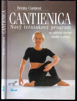 Benita Cantieni: Cantienica : nový tréninkový program na udržení energie, vitality a zdraví