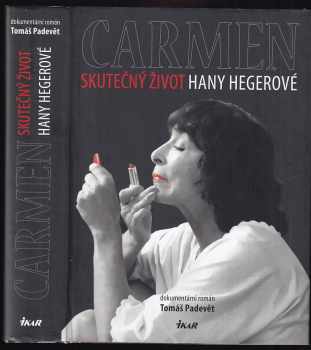 Carmen : skutečný život Hany Hegerové - Tomáš Padevět (2021, Ikar) - ID: 2250312