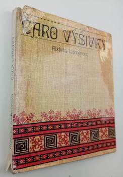 Alžbeta Lichnerová: Čaro výšivky