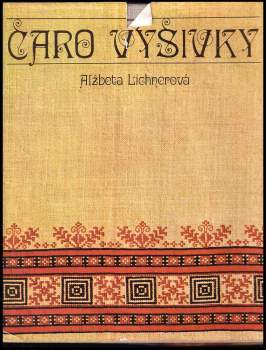 Alžbeta Lichnerová: Čaro výšivky