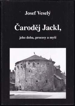 Josef Veselý: Čaroděj Jackl, jeho doba, procesy a myši