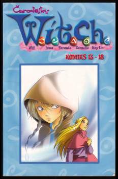 Čarodějky Witch : Will, Irma, Taranee, Cornelia, Hay Lin : komiks 13-18