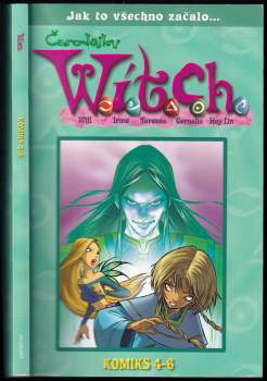 Čarodějky W.I.T.C.H : Will, Irma, Taranee, Cornelia, Hay Lin : jak to všechno začalo-- : komiks 4-6 - komiks 4-6