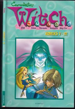 Čarodějky Witch : Will, Irma, Taranee, Cornelia, Hay Lin : komiks 7-12