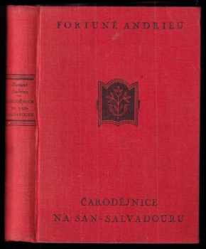 Čarodějnice na San-Salvadouru : Román - Fortuné Andrieu (1930, Unie) - ID: 547171