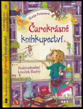 Katja Frixe: Čarokrásné knihkupectví : Podivuhodný křeček Harry